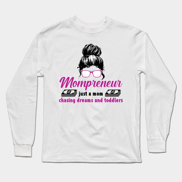 Entrepreneur Gifts Mompreneur just a mom chasing dreams and toddlers Long Sleeve T-Shirt by Mesyo